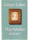 Görgey Gábor - Megírhatatlan történet