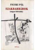 Ficsku Pál - Szakbarbárok