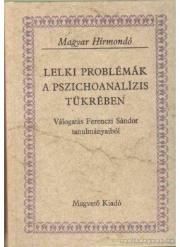 Ferenczi Sándor - Lelki problémák a pszichoanalízis tükrében Ferenczi Sándor - Lelki problémák a pszichoanalízis tükrében, Budapest 1982 antikvár könyv