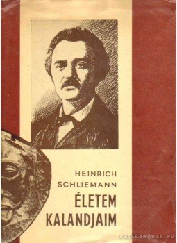 Schliemann, Heinrich - Életem, kalandjaim Schliemann, Heinrich - Életem, kalandjaim, Budapest 1963 antikvár könyv
