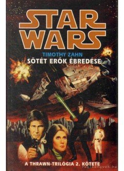 Zahn, Timothy - Star Wars - A Thrawn-Trilógia Zahn, Timothy - Star Wars - A Thrawn-Trilógia, 2007 antikvár könyv