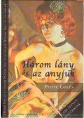 Louys, Pierre - Három lány és az anyjuk