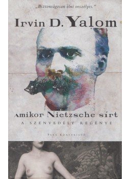Yalom, Irvin D. - Amikor Nietzsche sírt Yalom, Irvin D. - Amikor Nietzsche sírt, Budapest 2012 antikvár könyv