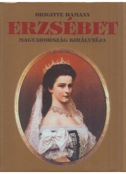 Brigitte Hamann - Erzsébet Brigitte Hamann - Erzsébet, Budapest 0 antikvár könyv