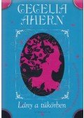 Cecelia Ahern - Lány a tükörben