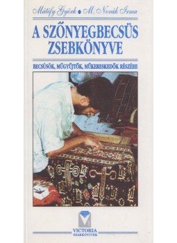 Mátéfy Györk, M. Novák Irma - A szőnyegbecsűs zsebkönyve Mátéfy Györk, M. Novák Irma - A szőnyegbecsűs zsebkönyve, Budapest 1997 antikvár könyv