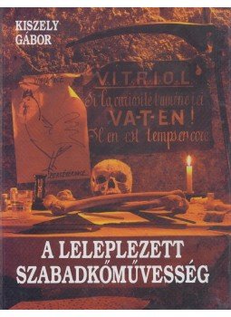 Kiszely Gábor - A leleplezett szabadkőművesség Kiszely Gábor - A leleplezett szabadkőművesség, Budapest 2000 antikvár könyv