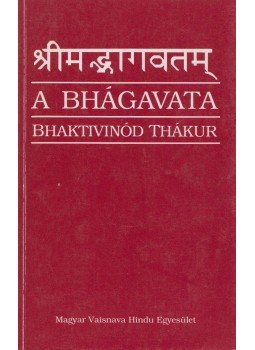 Bhaktivinód Thákur - A Bhágavata Bhaktivinód Thákur - A Bhágavata, Budapest 1989 antikvár könyv