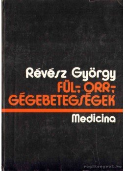 Révész György, Mihók György, Z. Szabó László - Fül-, orr-, gégebetegségek Révész György, Mihók György, Z. Szabó László - Fül-, orr-, gégebetegségek, Budapest 1978 antikvár könyv