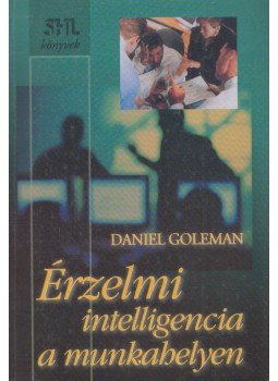 Daniel Goleman - Érzelmi intelligencia a munkahelyen Daniel Goleman - Érzelmi intelligencia a munkahelyen, Budapest 2002 antikvár könyv
