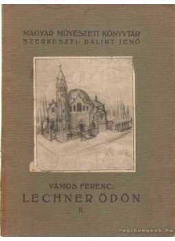 Rényi- Vámos Ferenc - Lechner Ödön II. Rényi- Vámos Ferenc - Lechner Ödön II., 1927 antikvár könyv
