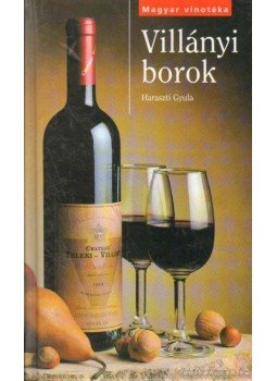 Haraszti Gyula - Villányi borok Haraszti Gyula - Villányi borok, Budapest 2006 antikvár könyv