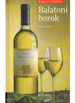 Laposa József - Balatoni borok Laposa József - Balatoni borok, Budapest 2003 antikvár könyv