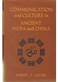 Oliver, Robert T. - Communication and Culture in Ancient India and China