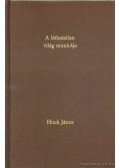 Hock János - A láthatatlan világ munkája