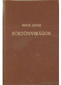 Hock János - Börtönvirágok