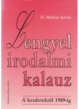 D. Molnár István - Lengyel irodalmi kalauz D. Molnár István - Lengyel irodalmi kalauz, Budapest 1997 antikvár könyv