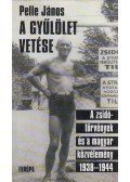 Pelle János - A gyűlölet vetése