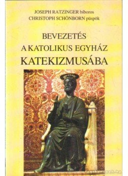 Ratzinger, Joseph, Schönborn, Christoph - Bevezetés a katolikus egyház katekizmusába,  1994 antikvár könyv