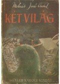 Molnár Jenő Antal - Két világ