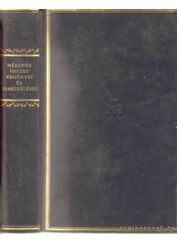 Prosper Mérimée - Prosper Mérimée összes regényei és elbeszélései Prosper Mérimée - Prosper Mérimée összes regényei és elbeszélései, 1967 antikvár könyv