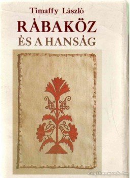 Timaffy László - Rábaköz és a Hanság Timaffy László - Rábaköz és a Hanság, 1991 antikvár könyv