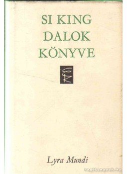 Si King - Dalok könyve Si King - Dalok könyve, Budapest 1974 antikvár könyv