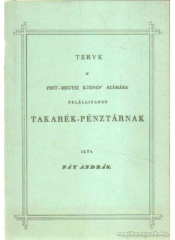 Fáy András - Terve a' pest-megyei köznép' számára felállítandó takarék-pénztárnak, Budapest 1986 antikvár könyv