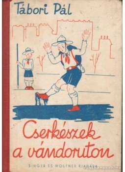 Tábori Pál - Cserkészek a vándorúton Tábori Pál - Cserkészek a vándorúton, Budapest 0 antikvár könyv