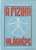 John D. Barrow - A fizika világképe