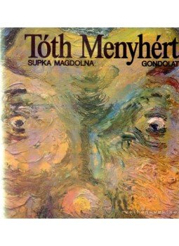 Supka Magdolna - Tóth Menyhért Supka Magdolna - Tóth Menyhért, Budapest 1990 antikvár könyv