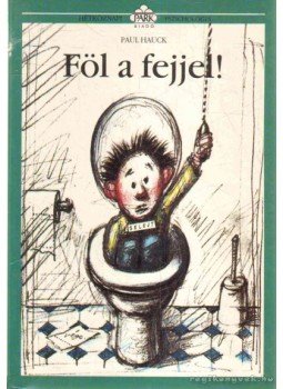 Hauck, Paul - Föl a fejjel! Hauck, Paul - Föl a fejjel!, Budapest 1993 antikvár könyv