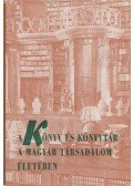 Kovács Máté (szerk.) - A könyv és a könyvtár a magyar társadalom életében