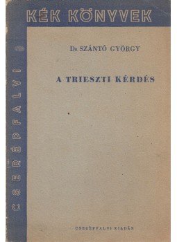 Szántó György - A trieszti kérdés Szántó György - A trieszti kérdés, 1946 antikvár könyv