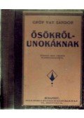 Gróf Vay Sándor - Ősökről-unokáknak