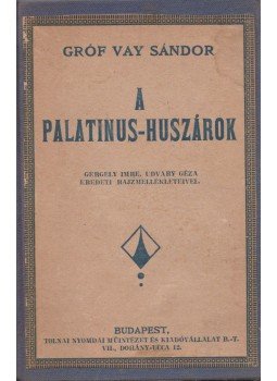 Gróf Vay Sándor - A Palatinus-huszárok Gróf Vay Sándor - A Palatinus-huszárok, Budapest 0 antikvár könyv