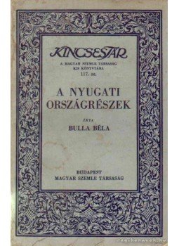 Bulla Béla - A nyugati országrészek Bulla Béla - A nyugati országrészek, Budapest 1941 antikvár könyv