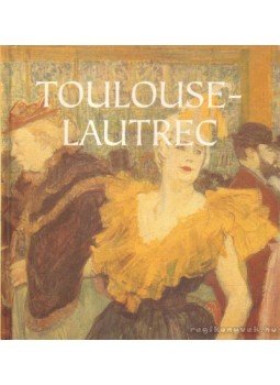 Hajnal Gabriella - Toulouse-Lautrec Hajnal Gabriella - Toulouse-Lautrec, Budapest 2006 antikvár könyv