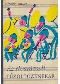 Mészöly Miklós - Az elvarázsolt tűzoltózenekar