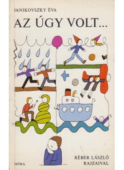 Janikovszky Éva - Az úgy volt... Janikovszky Éva - Az úgy volt..., Budapest 1979 antikvár könyv