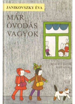 Janikovszky Éva - Már óvodás vagyok Janikovszky Éva - Már óvodás vagyok, Budapest 1996 antikvár könyv