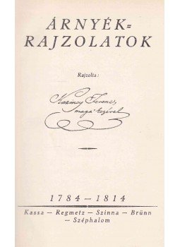 Kazinczy Ferenc - Árnyékrajzolatok Kazinczy Ferenc - Árnyékrajzolatok, Budapest 1928 antikvár könyv