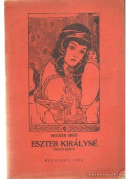 Molnár Ernő - Eszter királyné Molnár Ernő - Eszter királyné, Budapest 1939 antikvár könyv
