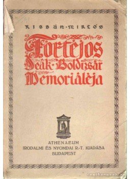 Bánffy Miklós - Fortéjos Deák Boldizsár memoriáléja Bánffy Miklós - Fortéjos Deák Boldizsár memoriáléja, Budapest 0 antikvár könyv