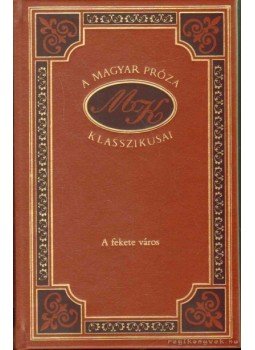 Mikszáth Kálmán - A fekete város Mikszáth Kálmán - A fekete város, Budapest 1997 antikvár könyv