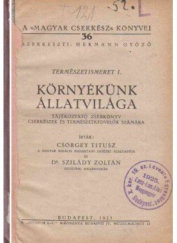 Csörgey Titus, Dr. Szilády Zoltán - Környékünk állatvilága Csörgey Titus, Dr. Szilády Zoltán - Környékünk állatvilága, Budapest 1925 antikvár könyv
