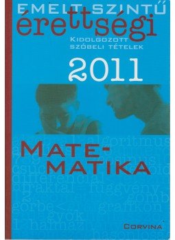 Korányi Erzsébet dr. - Emelt szintű érettségi 2011 - Matematika Korányi Erzsébet dr. - Emelt szintű érettségi 2011 - Matematika, 2011 antikvár könyv