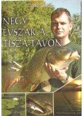 Oláh Csaba - Négy évszak a Tisza-tavon