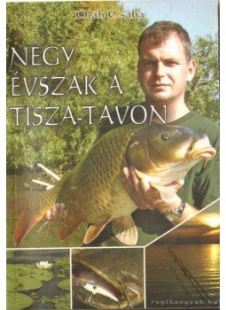 Oláh Csaba - Négy évszak a Tisza-tavon Oláh Csaba - Négy évszak a Tisza-tavon, 2007 antikvár könyv