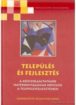Rechnitzer János - Település és fejlesztés Rechnitzer János - Település és fejlesztés, Budapest 2007 antikvár könyv